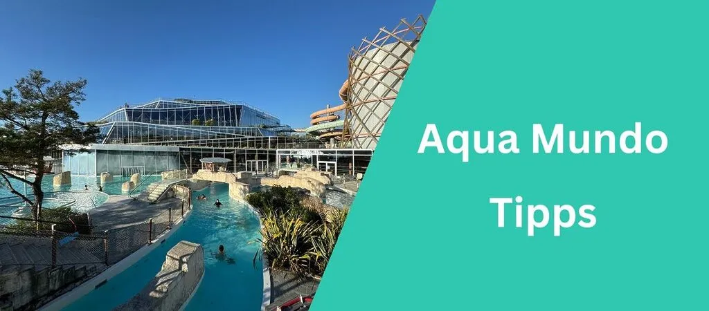 Die 25 Aqua Mundos der Center Parcs in einer Übersicht (Tipps und Tricks)