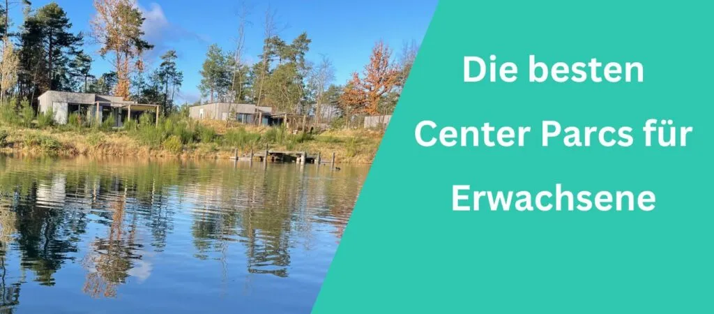 Die besten Center Parcs für Erwachsene
