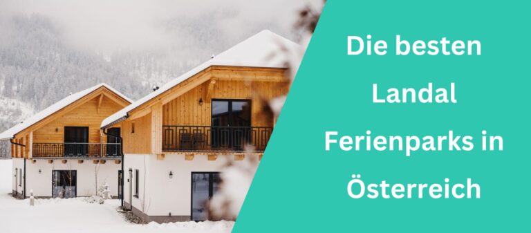 Die besten Landal Ferienparks in Österreich (1)